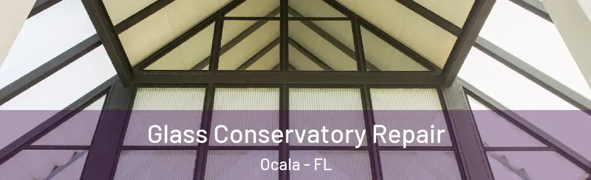  Glass Conservatory Repair Ocala - FL
